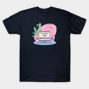 I’m an Editor. I Need Piece and Quite. T-Shirt